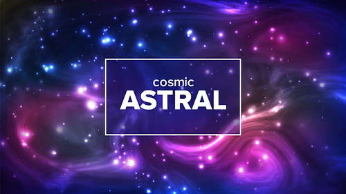 Cosmic Astral With Night Sky Stars Banner Vector. Bright Colorful Galaxy Astral Universe Astronomy And Astrology Science. Deep Interstellar Space And Constellation Realistic 3d Illustration