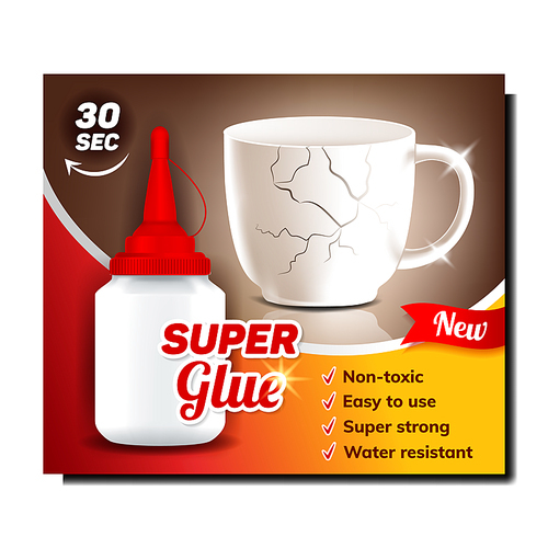 Super Glue Creative Advertising Poster Vector. Blank Bottle Of Glue For Gluing Cup, Non-toxic And Easy To Use, Super Strong And Water Resistant. Concept Template Realistic 3d Illustration