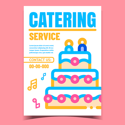 Catering Service Creative Advertise Poster Vector. Celebrative Festival Cake Pie And Music Notes, Sweet Dessert On Catering Bright Promo Banner. Concept Template Stylish Colorful Illustration