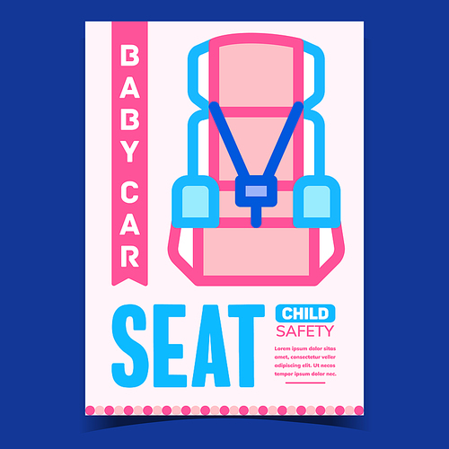 Baby Car Seat Accessory Advertising Poster Vector. Automobile Child Safety Seat Promo Banner. Comfortable And Protection Children Transportation Concept Template Style Color Illustration