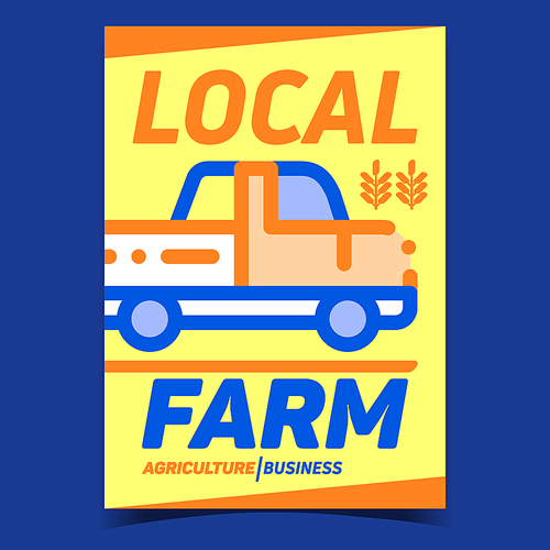 Local Farm Transport Creative Promo Banner Vector. Agriculture Business Transport Pick-up Truck Car And Wheat Ears On Advertising Poster. Concept Template Style Colored Illustration