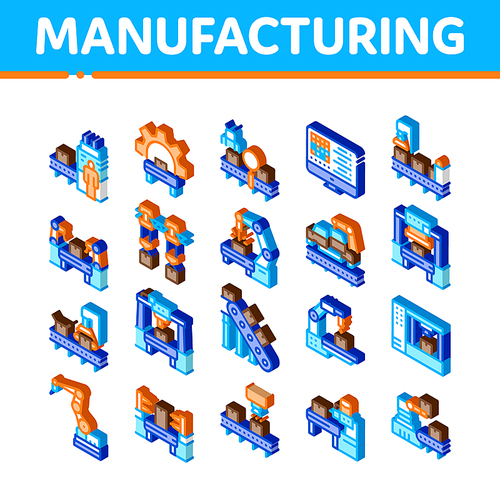 Manufacturing Process Icons Set Vector. Isometric Manufacturing Conveyor Car And Products, Factory Computer Settings And Robot Arm Illustrations