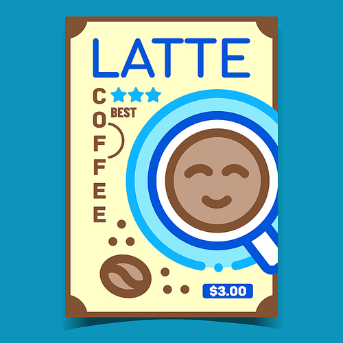 Coffee Latte Creative Advertising Poster Vector. Coffee Beam And Cup On Promotional Banner. Morning Energy Tasty Drink, Brewed Delicious Beverage Concept Template Style Color Illustration