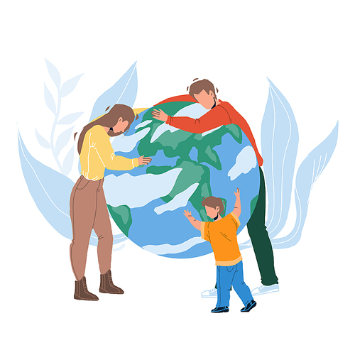 Save Planet And Nature Occupation Family Vector. Young Man Father, Woman Mother And Little Child Son Embracing With Love Planet. Characters Care Earth Ecology Flat Cartoon Illustration