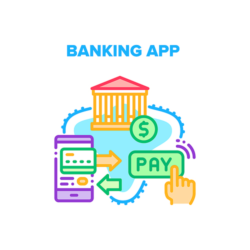 Banking App Vector Icon Concept. Banking App For Monitoring Financial Wealth, Make Payment Or Getting Electronic Money. Finance Structure Bank Application For Making Pay Color Illustration