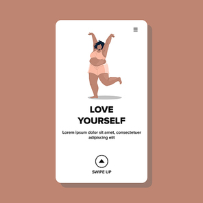 Love Yourself Girl Dancing In Underwear Vector. Love Yourself Overweight Body Young Woman Wear Lingerie Dance. Plus Size Character Lady Funny Happy And Leisure Time Web Flat Cartoon Illustration