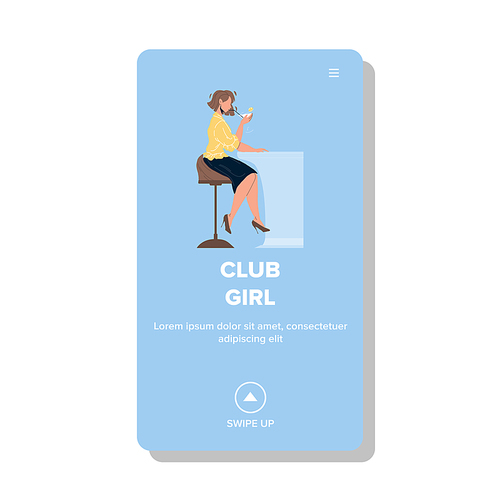 Club Girl Drinking Cocktail At Bar Counter Vector. Young Club Girl Sitting On Chair And Drink Alcoholic Beverage, Nightclub Relaxation And Leisure Time. Character Web Flat Cartoon Illustration