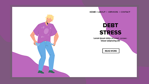 Debt Stress Have Worried Young Businessman Vector. Despair Man With Empty Pocket, Economic Financial Crisis And Debt Stress. Character Calculate Budget, Finance Trouble Web Flat Cartoon Illustration