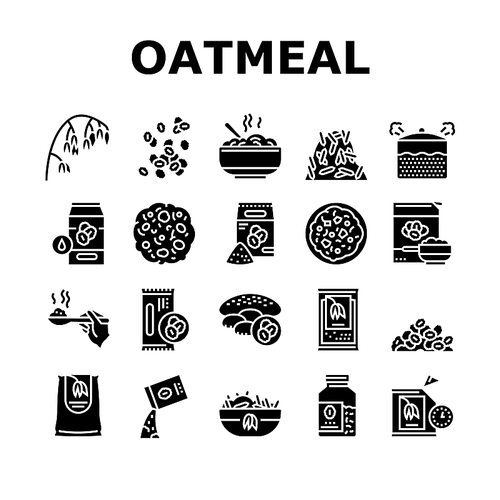 Oatmeal Nutrition Collection Icons Set Vector. Oat And Flour Bag, Cookies And Milk, Bar And Oatmeal Porridge, Boiling And Cooked Breakfast Glyph Pictograms Black Illustrations