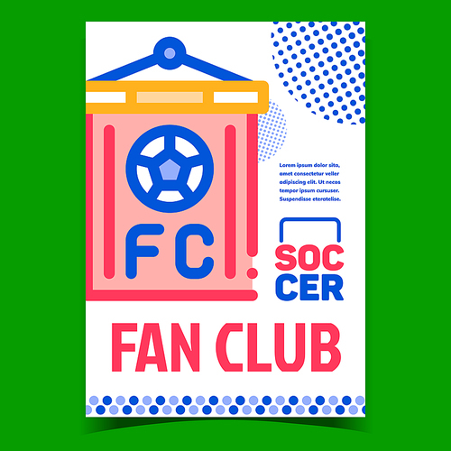Fan Club Soccer Creative Promotional Poster Vector. Sport Fan Club Flag, Badge, Patch, Emblem Or Football Team Label On Advertising Banner. Concept Template Style Color Illustration