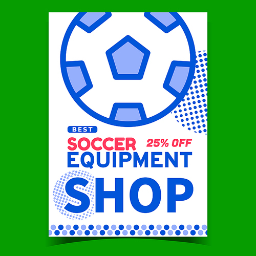Soccer Equipment Shop Promotional Banner Vector. Soccer Ball, Football Sportive Tool On Creative Advertising Poster. Sport Athletic Store Discount Advertise Concept Template Style Color Illustration
