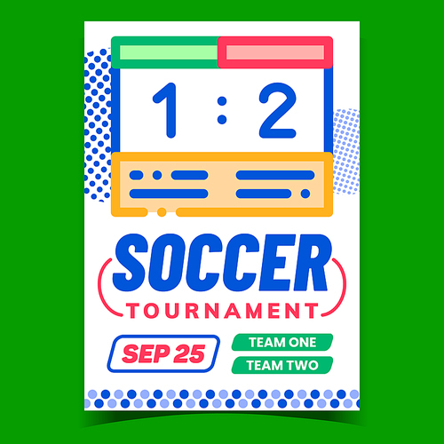 Soccer Tournament Creative Advertise Banner Vector. Soccer Electronic Scoreboard On Advertising Poster. Football Score Display, Team Competition Concept Template Style Color Illustration