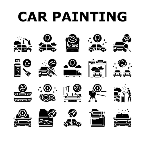 Car Painting Service Collection Icons Set Vector. Car Painting And Fixing, Plastic Bumper Repair And Paint, Headlight Restoration And Clear Coating Glyph Pictograms Black Illustrations