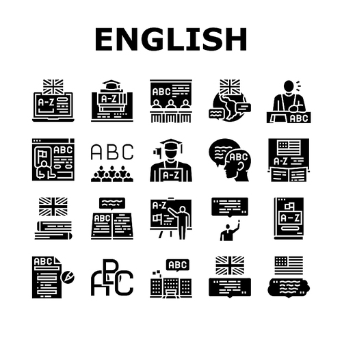English Language Learn At School Icons Set Vector. British And American English Student Learning In College, University Online Course. Dictionary And Alphabet Abc Glyph Pictograms Black Illustrations