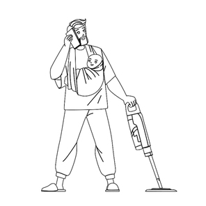 Young Busy Father Housekeeping And Working Vector. Busy Father Man Holding Baby Child, Cleaning Floor With Vacuum Cleaner And Discussing With Partner On Phone. Character black line illustration