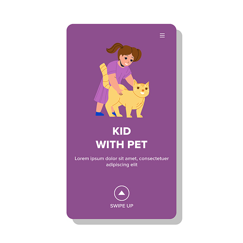 Girl Kid With Pet At Veterinary Clinic Vector. Little Kid Stroking Cat Has Playful Active Time At Home. Preteen Character Child Playing With Domestic Animal Web Flat Cartoon Illustration