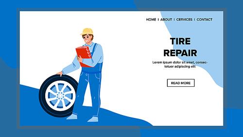 Tire Repair Worker Checking And Fix Wheel Vector. Tire Repair Vehicle Service Employee Check And Fixing Transportation Part. Character Man Mechanical Profession In Garage Web Flat Cartoon Illustration