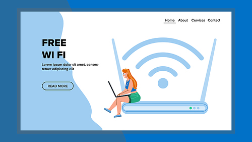Free Wifi Use Woman For Surfing In Internet Vector. Free Wifi Girl Using For Searching Information Online, Laptop Connected To Router. Character Lady Networking Web Flat Cartoon Illustration