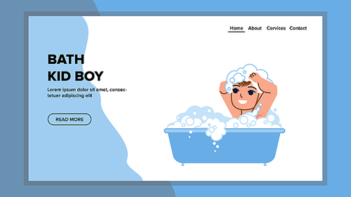 bath kid boy vector. child bathroom, baby family, soap foam bubble bath kid boy web flat cartoon illustration