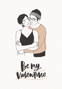 Cute hipster boy and girl warmly cuddling and Be My Valentine lettering on light background. Holiday hand drawn vector illustration for Valentine's day postcard, greeting card, party invitation.