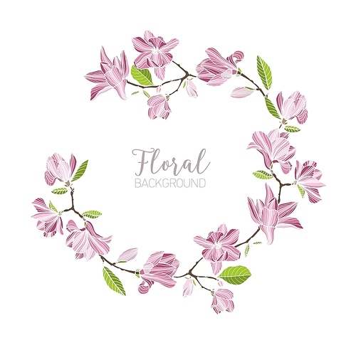 Round background, border or frame made of branches with tender pink blooming magnolia flowers and green leaves. Beautiful circular floral decoration or wreath. Hand drawn vector illustration.