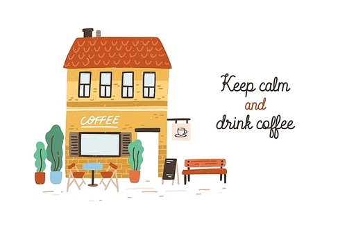 Postcard or poster template with coffeeshop or cafe building on street of European city and Keep Calm And Drink Coffee slogan written with cursive font. Flat vector illustration in cute naive style