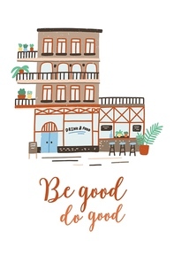 Postcard or poster template with shop, store or cafe building on street of city or town and Be Good Do Good inspirational slogan handwritten with cursive calligraphic font. Flat vector illustration
