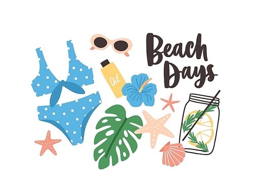 Stylish summer composition with Beach Days phrase handwritten with cursive calligraphic font, swimsuit, tropical leaves and flowers, cocktail, sunglasses. Flat cartoon colorful vector illustration