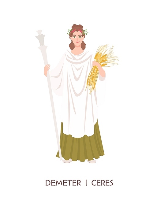Demeter or Ceres - goddess of harvest and agriculture in ancient Greek and Roman religion or mythology. Female deity holding grain crops isolated on white . Flat cartoon vector illustration