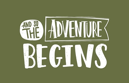 And So The Adventure Begins slogan, message or phrase written with elegant cursive calligraphic font on ribbon. Handwritten lettering isolated on green background. Monochrome vector illustration