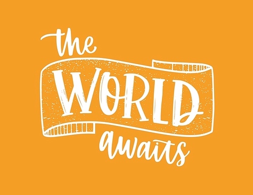 The World Waits inspiring message or phrase handwritten with elegant cursive calligraphic font and decorated by ribbon. Modern lettering isolated on orange background. Monochrome vector illustration