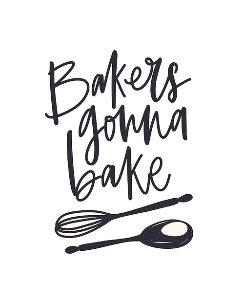 Bakers Gonna Bake slogan handwritten with cursive calligraphic font or script and decorated by crossed spoon and whisk. Stylish lettering and utensils for cooking. Monochrome vector illustration