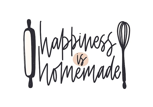 Happiness Is Homemade slogan handwritten with cursive calligraphic font and decorated by rolling pin and whisk. Elegant lettering and tools for food preparation. Hand drawn vector illustration