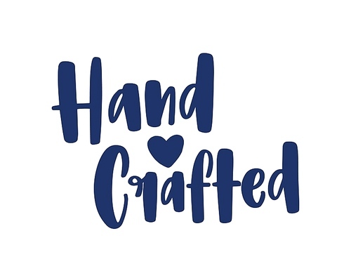 Hand Crafted. Slogan for labels or tags of handmade goods written with elegant creative calligraphic font and decorated by tiny heart. Stylish design element. Monochrome flat vector illustration