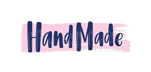 Hand Made phrase handwritten with elegant calligraphic font on paint trace or brush stroke. Modern lettering for labels or tags of handcrafted or handmade products. Flat colored vector illustration