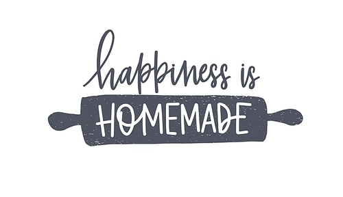 Happiness Is Homemade phrase handwritten with cursive calligraphic font or script on rolling pin. Elegant lettering and tool for food preparation, cooking. Hand drawn monochrome vector illustration