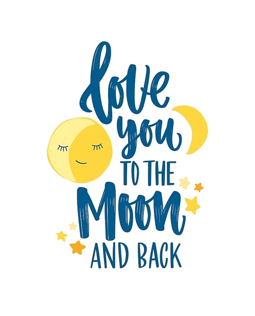Poster template for children's room with crescent, stars and Love You To The Moon And Back inscription handwritten with elegant cursive calligraphic font. Flat colorful childish vector illustration