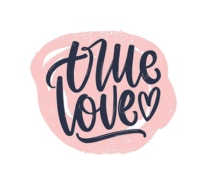 True Love romantic phrase handwritten with elegant cursive calligraphic font on round paint trace. Stylish lettering isolated on white . Elegant vector illustration for Valentine's Day