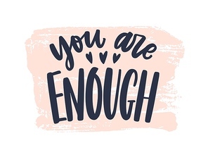 You Are Enough phrase handwritten with stylish cursive calligraphic font or script on paint trace. Elegant artistic lettering isolated on white background. Vector illustration for 14 February