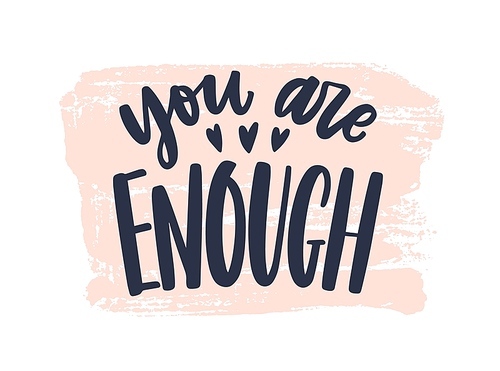 You Are Enough phrase handwritten with stylish cursive calligraphic font or script on paint trace. Elegant artistic lettering isolated on white . Vector illustration for 14 February