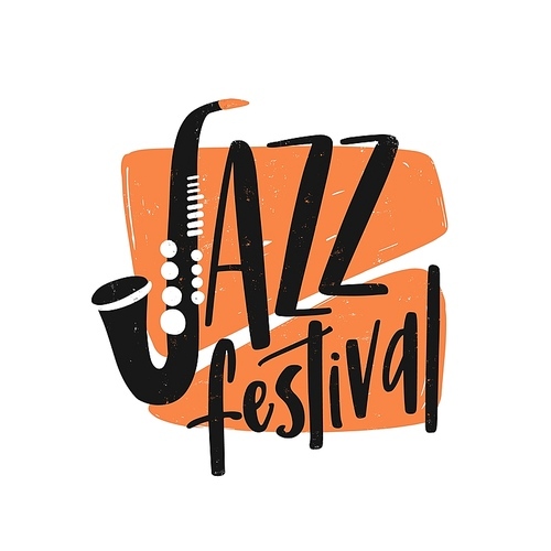 Jazz festival hand drawn lettering. Saxophone illustration. Wind instrument vector drawing with typography. Public music concert, saxophonist performance creative logo, design element