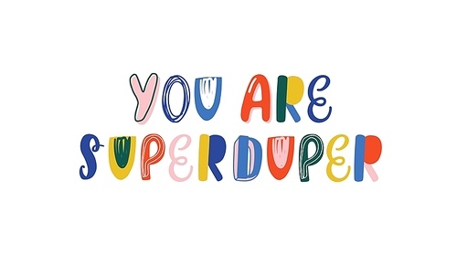 You are superduper handwritten color lettering. Brushstroke funny phrase isolated vector calligraphy. Multicolored inscription. Ridiculous compliment, childish comic quote calligraphic typography