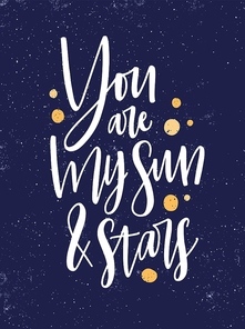 Romantic message vector poster template. You are my sun and stars handwritten phrase on starry night sky background. Love quote with yellow paint drops backdrops. Saint Valentines postcard design