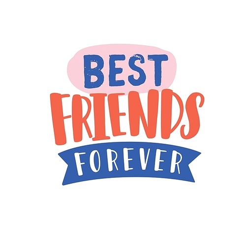 Best friends forever hand drawn vector lettering. Friendship day greeting with creative lettering. Motivational inscription isolated on white . Inspirational saying. T shirt  design