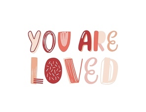 You are loved hand drawn color lettering. Romantic quote, postcard design element. Valentine day greeting idea. 14 february inscription on white background. Comforting phrase doodle style drawing
