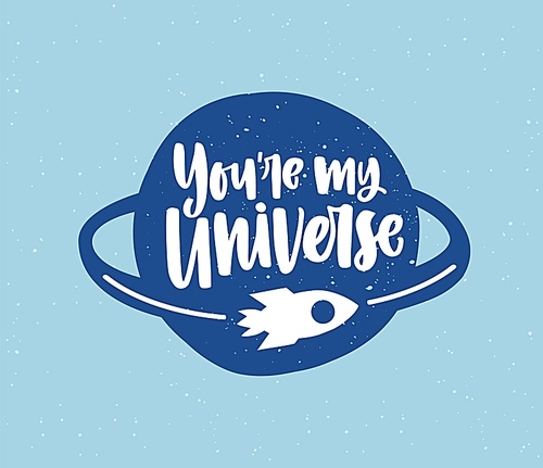 Romantic phrase vector lettering. You are my universe handwritten inscription with earth and rocket on blue background. Love message calligraphy. Valentines day greeting card design element