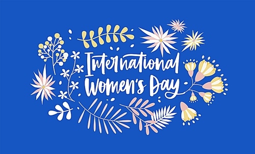 International Women s Day greeting card flat illustration. Template with lettering cursive surrounded by blooming floral isolated on blue background. Festive vector flowers congratulate with 8 march.