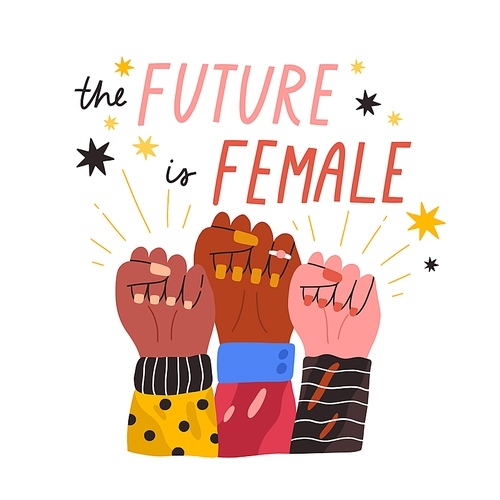 Diverse woman hands in fist with inscription The future is female vector flat illustration. Hand drawn feminism movement with motivational quote and design elements isolated on white.