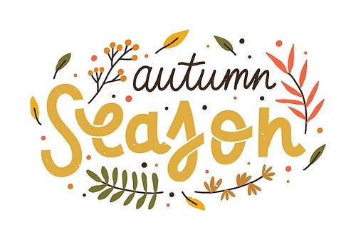 Autumn season composition with colorful hand drawn lettering vector flat illustration. Fall phrase with decorative design elements isolated. Handwritten slogan with seasonal leaves and branches.