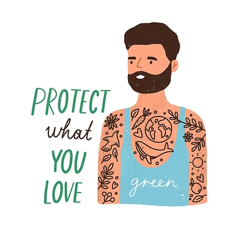 Hand-drawn eco sticker with Protect What You Love inscription and modern eco-friendly man isolated on white . Concept of green lifestyle. Colorful flat textured vector illustration.
